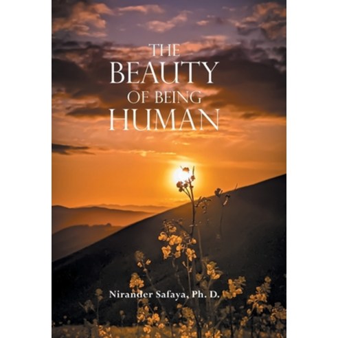 The Beauty of Being Human Hardcover, Xlibris Us, English, 9781664132481
