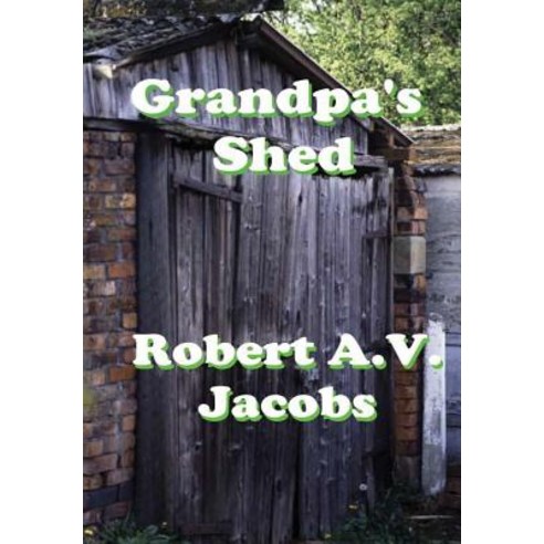 Grandpa''s Shed Hardcover, Lulu.com, English, 9780244453527