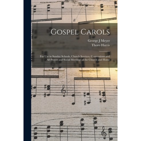 (영문도서) Gospel Carols: for Use in Sunday Schools Church Services Conventions and All Prayer and Soc... Paperback, Legare Street Press, English, 9781014239464