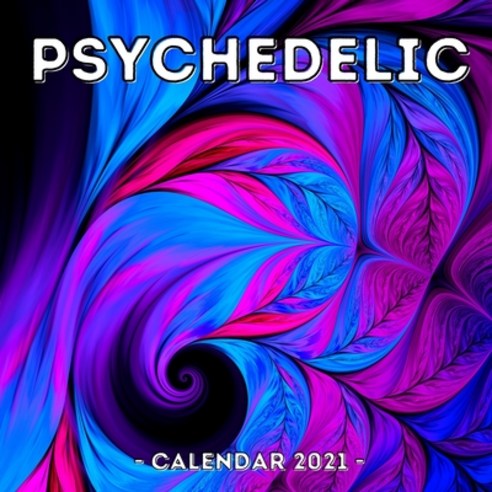 Psychedelic Calendar 2021: Cute Gift Idea For Men And Women Paperback, Independently Published, English, 9798734517550