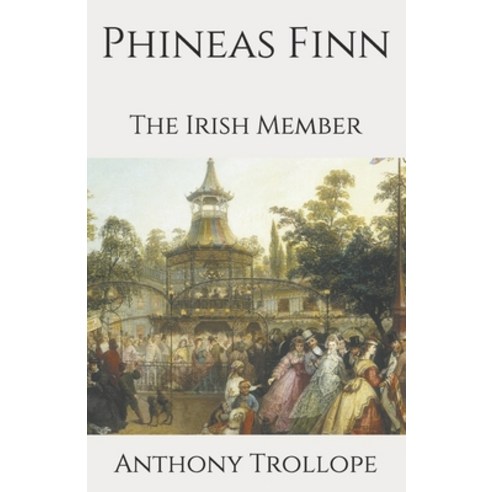 Phineas Finn: The Irish Member Paperback, Independently Published, English, 9798693871229