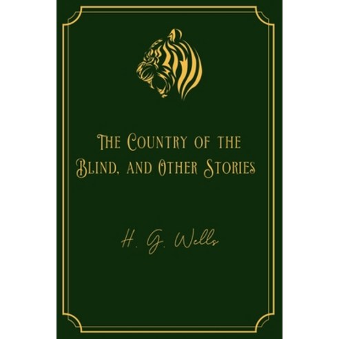 The Country of the Blind and Other Stories: Gold Edition Paperback, Independently Published, English, 9798706455040