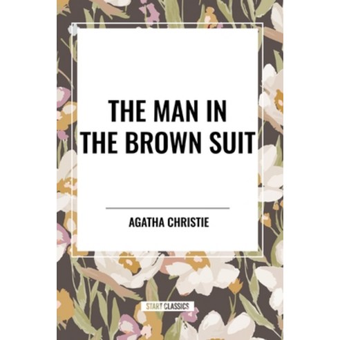 (영문도서) The Man in the Brown Suit Paperback, Start Classics, English, 9798880917693