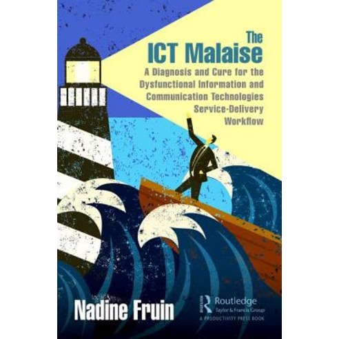 The Ict Malaise: A Diagnosis and Cure for the Dysfunctional Information and Communication Technologi... Hardcover, Productivity Press