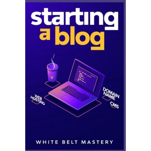 Starting a Blog: Blogging Guide for beginners How to create your blog step by step Building a prof... Paperback, Independently Published