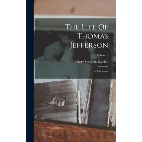 (영문도서) The Life Of Thomas Jefferson: In 3 Volumes; Volume 3 Hardcover, Legare Street Press, English, 9781017240375