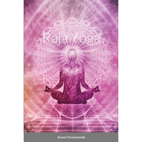 (영문도서) Raja Yoga: Conquering the Internal Nature Paperback, Lulu.com, English, 9781716018671
