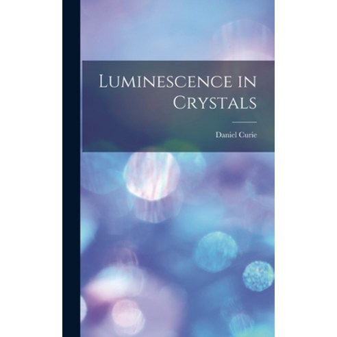 (영문도서) Luminescence in Crystals Hardcover, Hassell Street Press, English, 9781013516139