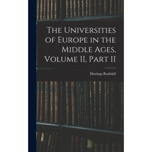 (영문도서) The Universities of Europe in the Middle Ages Volume II Part II Hardcover, Legare Street Press, English, 9781017522891