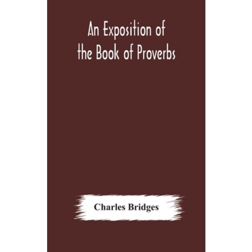 An exposition of the Book of Proverbs Hardcover, Alpha Edition, English, 9789354176463