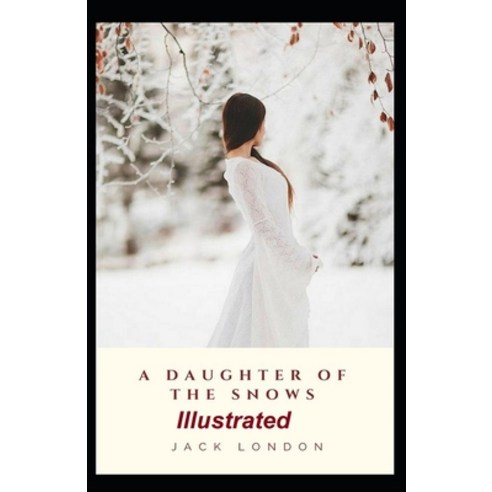 A Daughter of the Snows Illustrated Paperback, Independently Published