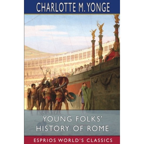 (영문도서) Young Folks'' History of Rome (Esprios Classics) Paperback, Blurb, English, 9781006458408