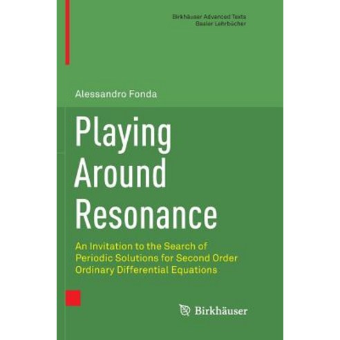 Playing Around Resonance: An Invitation to the Search of Periodic Solutions for Second Order Ordinar... Paperback, Birkhauser