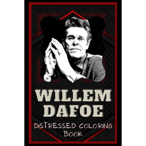 Willem Dafoe Distressed Coloring Book: Artistic Adult Coloring Book Paperback, Independently Published, English, 9798567222553