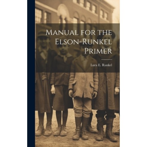 (영문도서) Manual for the Elson-Runkel Primer Hardcover, Legare Street Press, English, 9781019680421