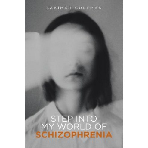 (영문도서) Step into My World of Schizophrenia Paperback, Christian Faith Publishing,..., English, 9781644163740
