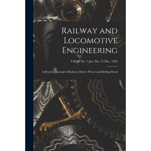 (영문도서) Railway and Locomotive Engineering: a Practical Journal of Railway Motive Power and Rolling S... Paperback, Legare Street Press, English, 9781015271289