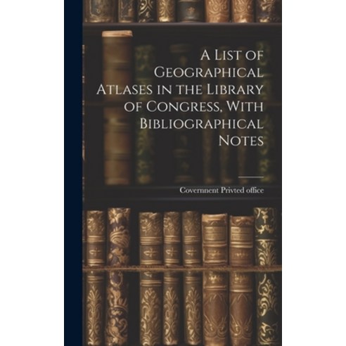 (영문도서) A List of Geographical Atlases in the Library of Congress With Bibliographical Notes Hardcover, Legare Street Press, English, 9781019999318