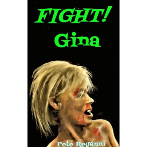 FIGHT! Gina: Female MMA Boxing and Political Intrigue in an Ultra Feminist Society. Paperback, Independently Published
