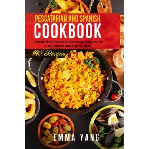(영문도서) Pescatarian And Spanish Cookbook: 2 Books in 1: Prepare At Home 140 Recipes For Fish Seafood ... Paperback, Independently Published, English, 9798508979331