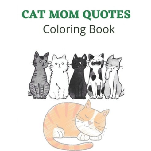 Cat Mom Quotes Coloring Book: Cat Coloring Book: Cat Mom Coloring Book For Adults Paperback, Independently Published, English, 9798748162388