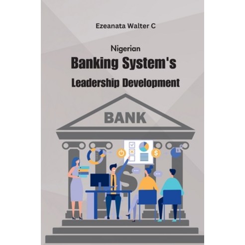 (영문도서) Nigerian Banking System''s Leadership Development Paperback, Blue Star Publisher, English, 9780859224598