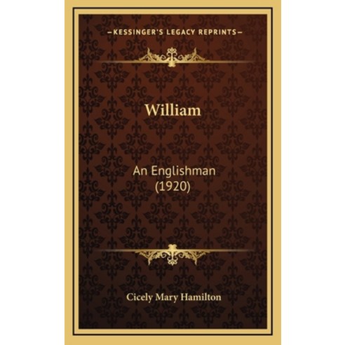 William: An Englishman (1920) Hardcover, Kessinger Publishing