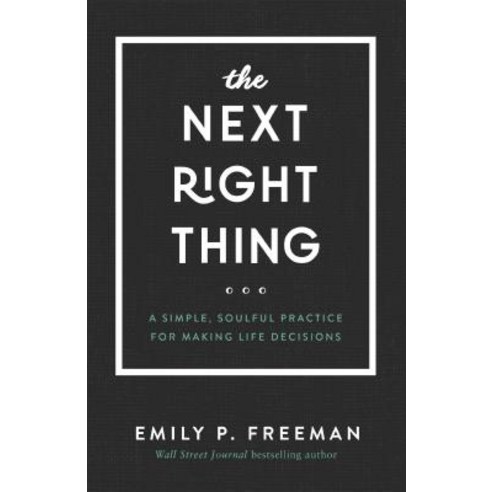 The Next Right Thing A Simple Soulful Practice for Making Life Decisions, Fleming H. Revell Company