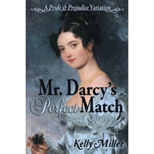 Mr. Darcy''s Perfect Match: A Pride and Prejudice Variation Paperback, Meryton Press