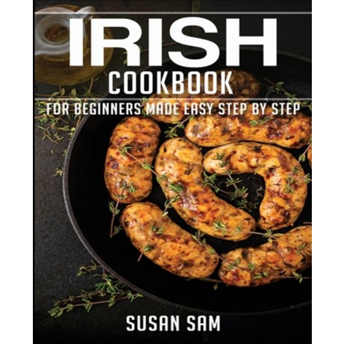Irish Cookbook: Book 2 for Beginners Made Easy Step by Step Paperback, Independently Published, English, 9798565776263