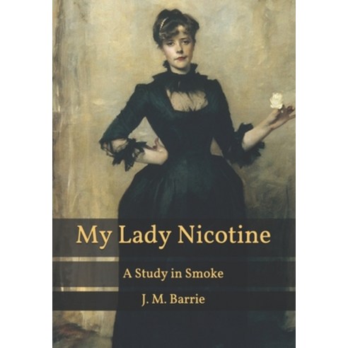 My Lady Nicotine: A Study in Smoke Paperback, Independently Published, English, 9798590631254