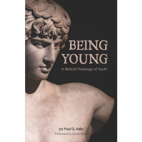 Being Young: A Biblical Theology of Youth Paperback, Youth Cartel, English, 9781942145615