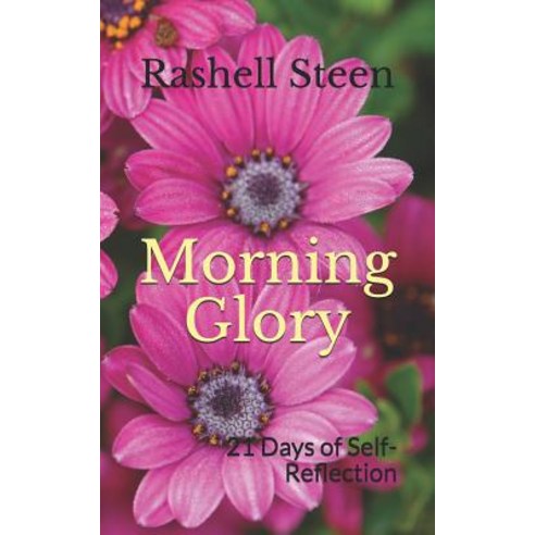 Morning Glory: 21 Days of Self-Reflection Paperback, Createspace Independent Publishing Platform