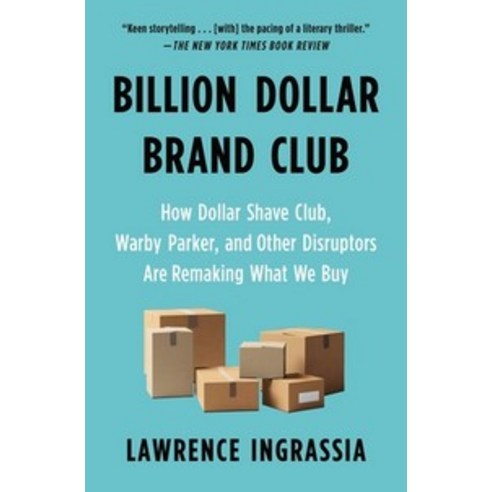 Billion Dollar Brand Club:How Dollar Shave Club Warby Parker and Other Disruptors Are Remakin..., St. Martin''s Griffin, English, 9781250782199