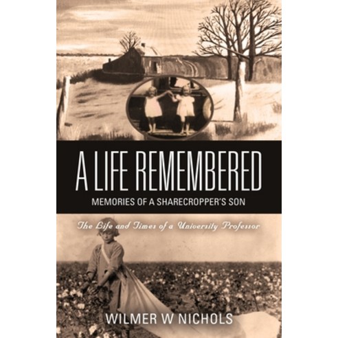 A Life Remembered: Memories of a Sharecropper''s Son Paperback, Booklocker.com, English, 9781647191825