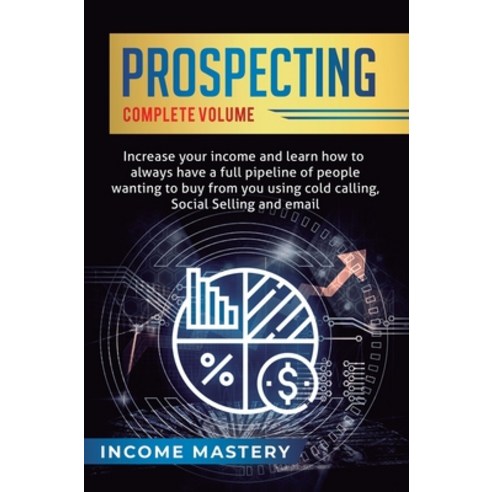 (영문도서) Prospecting: Increase Your Income and Learn How to Always Have a Full Pipeline of People Want... Hardcover, Kazravan Enterprises LLC, English, 9781647773274