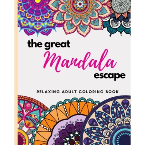(영문도서) The Great Mandala Escape: 30 relaxing Mandala designs Paperback, Independently Published, English, 9798528992204