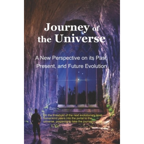 (영문도서) Journey of the Universe: A New Perspective on its Past Present and Future Evolution Paperback, Inperspective Publications, English, 9780979729829