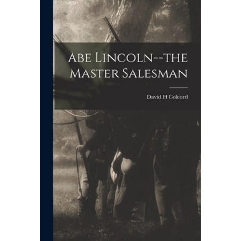 (영문도서) Abe Lincoln--the Master Salesman Paperback, Hassell Street Press, English, 9781014447623