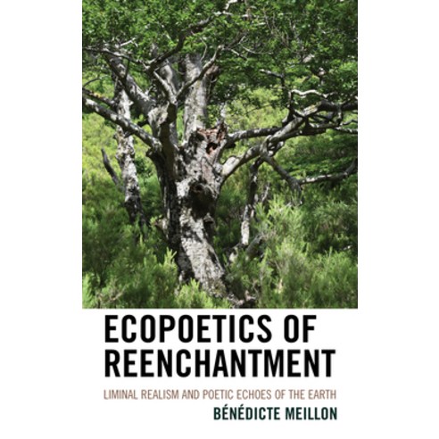 (영문도서) Ecopoetics of Reenchantment: Liminal Realism and Poetic Echoes of the Earth Hardcover, Lexington Books, English, 9781666910421