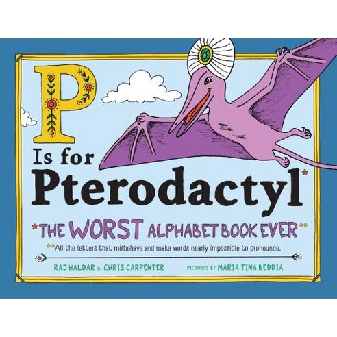 (영문도서) P Is for Pterodactyl The Worst Alphabet Book Ever, Sourcebooks Jabberwocky