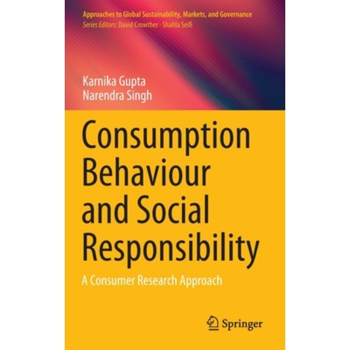 Consumption Behaviour and Social Responsibility: A Consumer Research Approach Hardcover, Springer