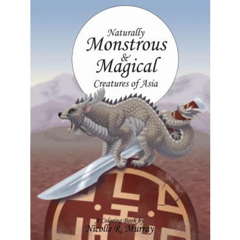 (영문도서) Naturally Monstrous and Magical Creatures of Asia Paperback, Lulu.com, English, 9780359349098
