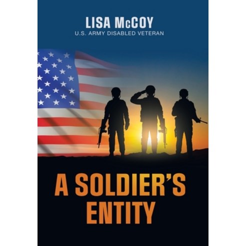 (영문도서) A Soldier''s Entity Hardcover, Xlibris Us, English, 9781669862116