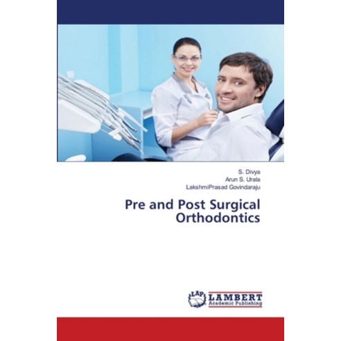 Pre and Post Surgical Orthodontics Paperback, LAP Lambert Academic Publis..., English, 9786139999576