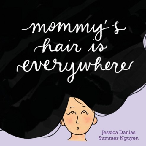 (영문도서) Mommy''s Hair Is Everywhere Paperback, J.Danias, English, 9780578984926
