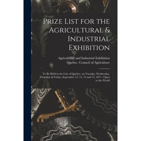 (영문도서) Prize List for the Agricultural & Industrial Exhibition [microform]: to Be Held in the City o... Paperback, Legare Street Press, English, 9781014884978