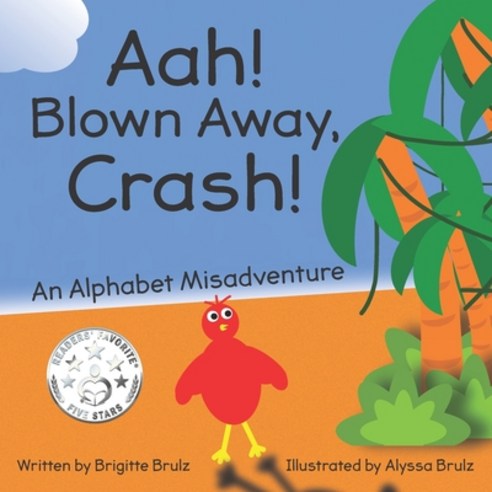 Aah! Blown Away Crash!: An Alphabet Misadventure Paperback, Independently Published