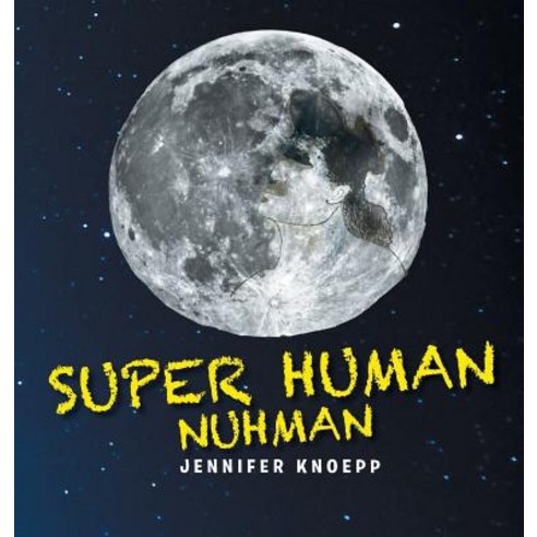 Super Human Nuhman: The Real Man in The Moon Hardcover, Christian Faith Publishing,..., English, 9781641405829