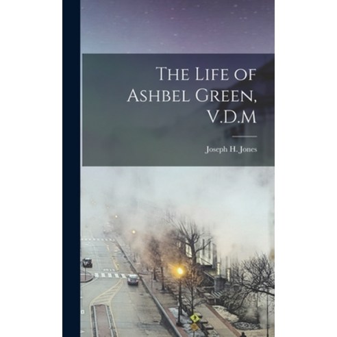(영문도서) The Life of Ashbel Green V.D.M Hardcover, Legare Street Press, English, 9781018321790